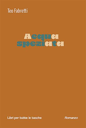 Acqua speziata - Teo Fabretti - Libro Robin Edizioni 2024, Libri per tutte le tasche | Libraccio.it