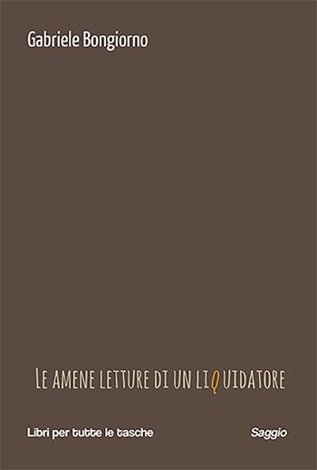 Le amene letture di un liquidatore - Gabriele Bongiorno - Libro Robin Edizioni 2024, Libri per tutte le tasche | Libraccio.it