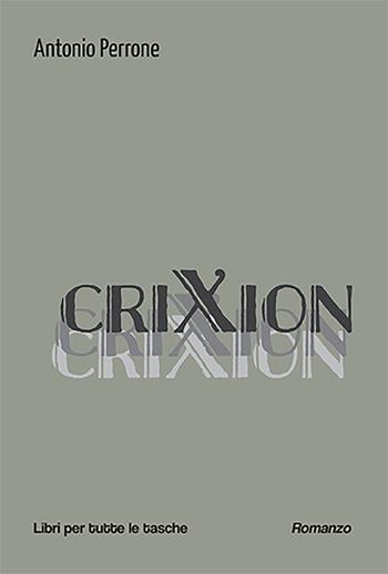 Crixion - Antonio Perrone - Libro Robin Edizioni 2024, Libri per tutte le tasche | Libraccio.it