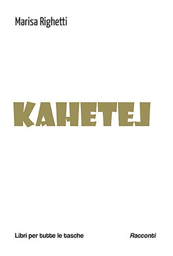 Kahetel - Marisa Righetti - Libro Robin Edizioni 2024, Libri per tutte le tasche | Libraccio.it