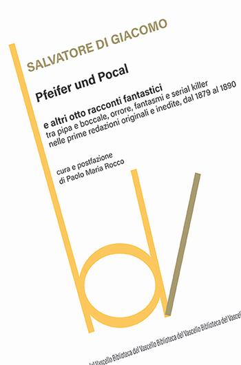 Pfeifer und pocal e altri otto racconti fantastici - Salvatore Di Giacomo - Libro Robin Edizioni 2024, Biblioteca del vascello | Libraccio.it