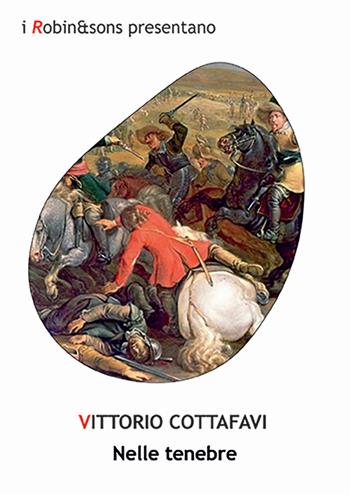 Nelle tenebre - Vittorio Cottafavi - Libro Robin Edizioni 2024, Robin&sons | Libraccio.it