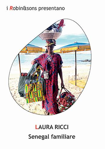 Senegal familiare - Laura Ricci - Libro Robin Edizioni 2024, Robin&sons | Libraccio.it