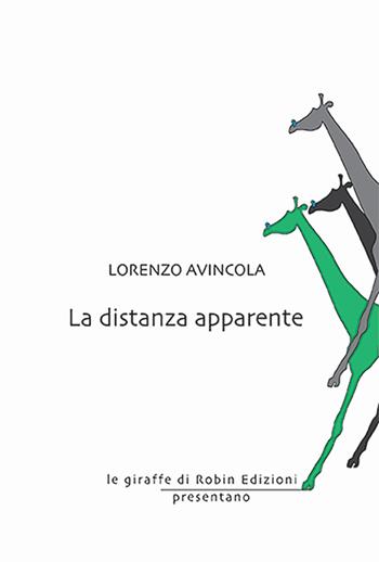 La distanza apparente - Lorenzo Avincola - Libro Robin Edizioni 2024, Le giraffe | Libraccio.it