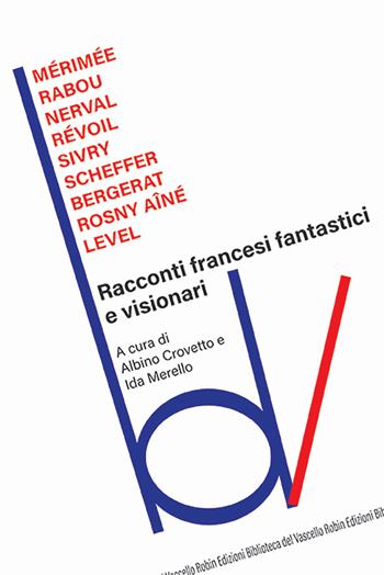 Racconti francesi fantastici e visionari  - Libro Robin Edizioni 2024, Biblioteca del vascello | Libraccio.it