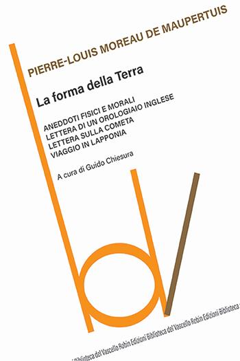 La forma della terra - Pierre-Louis M. de Maupertuis - Libro Robin Edizioni 2024, Biblioteca del vascello | Libraccio.it