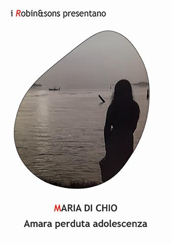 Amara perduta adolescenza - Maria Di Chio - Libro Robin Edizioni 2024, Robin&sons | Libraccio.it