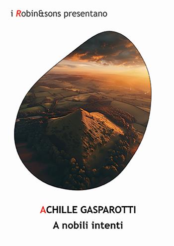 A nobili intenti - Achille Gasparotti - Libro Robin Edizioni 2024, Robin&sons | Libraccio.it