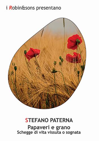 Papaveri e grano - Stefano Paterna - Libro Robin Edizioni 2024, Robin&sons | Libraccio.it