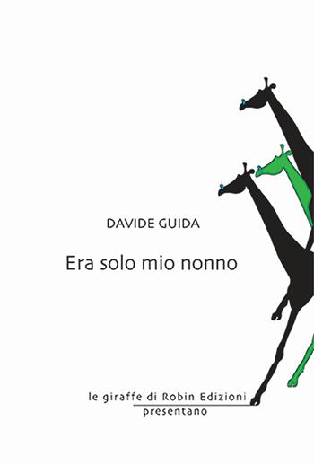 Era solo mio nonno - Davide Guida - Libro Robin Edizioni 2024, Le giraffe | Libraccio.it