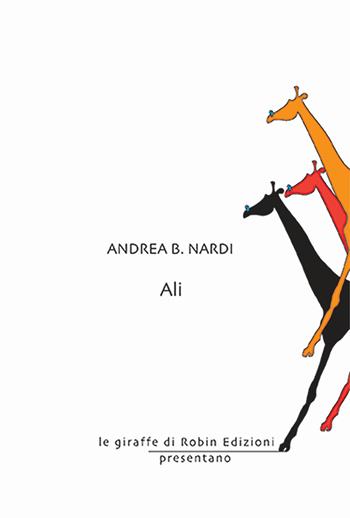 Ali - Andrea B. Nardi - Libro Robin Edizioni 2024, Le giraffe | Libraccio.it