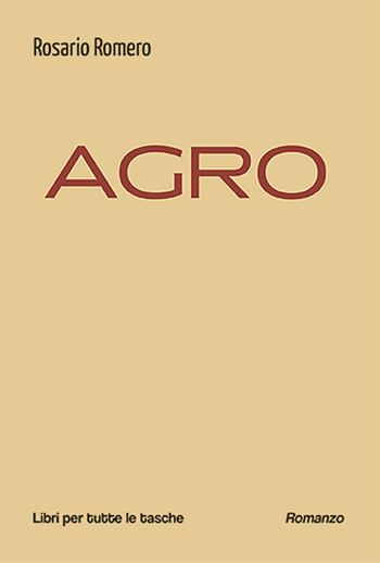 Agro - Rosario Romero - Libro Robin Edizioni 2025, Libri per tutte le tasche | Libraccio.it