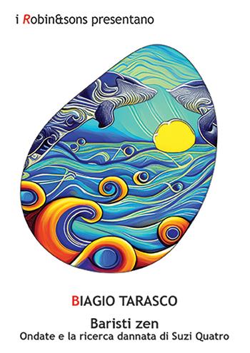 Baristi zen. Ondate e la ricerca dannata di Suzi Quatro - Biagio Tarasco - Libro Robin Edizioni 2024, Robin&sons | Libraccio.it