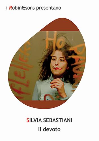 Il devoto - Silvia Sebastiani - Libro Robin Edizioni 2024, Robin&sons | Libraccio.it