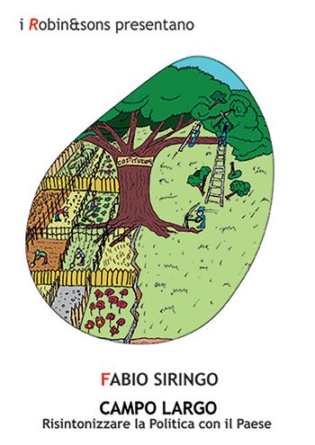 Campo largo. Risintonizzare la politica con il paese - Fabio Siringo - Libro Robin Edizioni 2024, Robin&sons | Libraccio.it