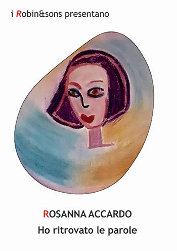 Ho ritrovato le parole - Rosanna Accardo - Libro Robin Edizioni 2024, Robin&sons | Libraccio.it