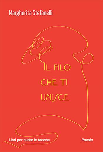 Il filo che ti unisce - Margherita Stefanelli - Libro Robin Edizioni 2024, Libri per tutte le tasche | Libraccio.it