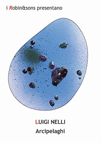 Arcipelaghi - Luigi Nelli - Libro Robin Edizioni 2024, Robin&sons | Libraccio.it