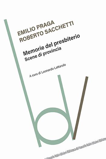 Memorie del presbiterio. Scene di provincia - Emilio Praga, Roberto Sacchetti - Libro Robin Edizioni 2024, Biblioteca del vascello | Libraccio.it