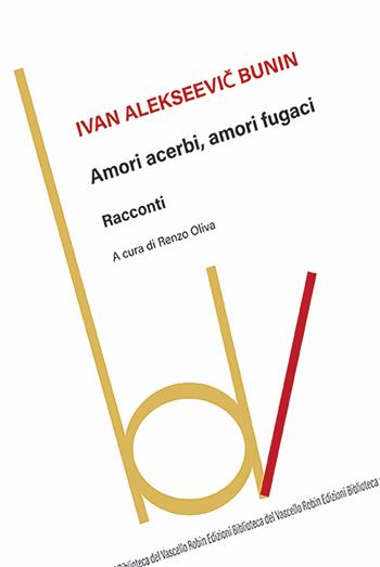 Amori acerbi, amori fugaci - Ivan A. Bunin - Libro Robin Edizioni 2024, Biblioteca del vascello | Libraccio.it