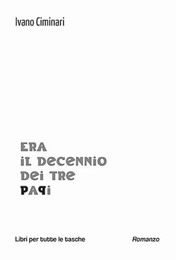 Era il decennio dei tre papi - Ivano Ciminari - Libro Robin Edizioni 2025, Libri per tutte le tasche | Libraccio.it