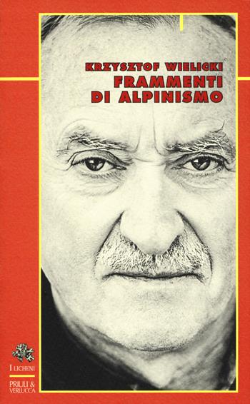 Frammenti d'alpinismo - Krzysztof Wielicki - Libro Priuli & Verlucca 2022, I licheni | Libraccio.it