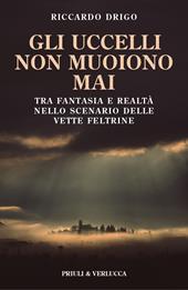 Gli uccelli non muoiono mai. Tra fantasia e realtà nello scenario delle vette Feltrine