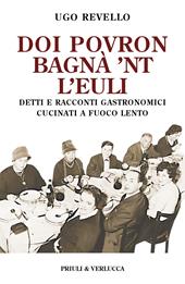 Doi povron bagna' 'nt l'euli. Detti e racconti gastronomici cucinati a fuoco lento