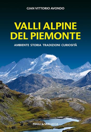Valli alpine del Piemonte. Ambiente, storia, tradizioni, curiosità - Gian Vittorio Avondo - Libro Priuli & Verlucca 2023, Guide e manuali | Libraccio.it