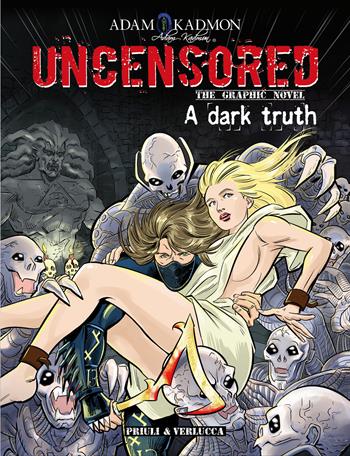 A dark truth. Uncensored. The graphic novel - Adam Kadmon, Luciano Costarelli - Libro Priuli & Verlucca 2022, Fuori Collana | Libraccio.it