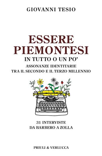 Essere piemontesi in tutto o un po'. Assonanze identitarie tra il secondo e il terzo millennio - Giovanni Tesio - Libro Priuli & Verlucca 2024, Paradigma | Libraccio.it