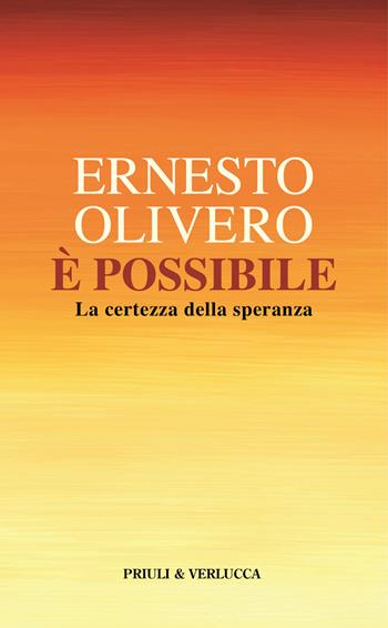 È possibile. La certezza della speranza - Ernesto Olivero - Libro Priuli & Verlucca 2024, Fuori Collana | Libraccio.it