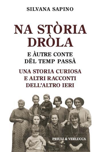 Na stòria dròla e àutre conte dël temp passà. Una storia curiosa e altri racconti dell'altro ieri - Silvana Sapino - Libro Priuli & Verlucca 2025, Schema libero | Libraccio.it