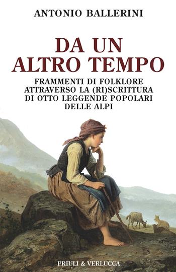 Da un altro tempo. Frammenti di folklore attraverso la (ri)scrittura di otto leggende popolari delle Alpi - Antonio Ballerini - Libro Priuli & Verlucca 2025, Schema libero | Libraccio.it