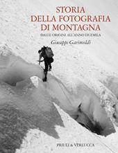 Storia della fotografia di montagna. Dalle origini all'anno duemila