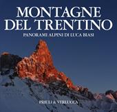 Montagne del Trentino. Panorami alpini di Luca Biasi