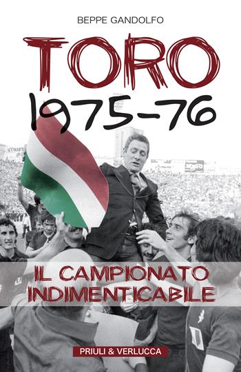 Toro 1975-76. Il campionato indimenticabile - Beppe Gandolfo - Libro Priuli & Verlucca 2026, Schema libero | Libraccio.it