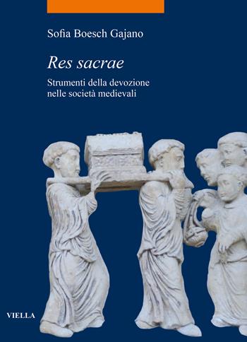 Res sacrae. Strumenti della devozione nelle società medievali - Sofia Boesch Gajano - Libro Viella 2022, La storia. Temi | Libraccio.it