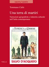 Una terra di martiri. Narrazioni agiografiche e industria culturale nell'Italia contemporanea