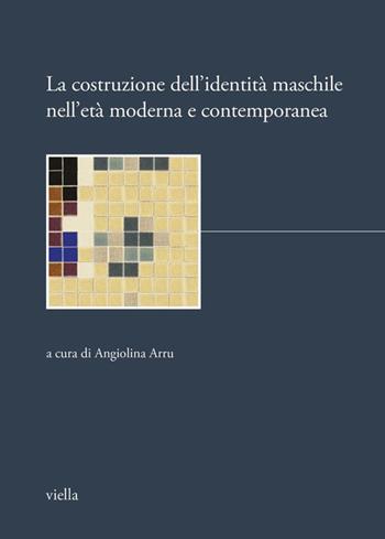 La costruzione dell'identità maschile nell'età moderna e contemporanea  - Libro Viella 2025, I libri di Biblink | Libraccio.it
