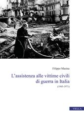 L'assistenza alle vittime civili di guerra in Italia. (1945-1971)