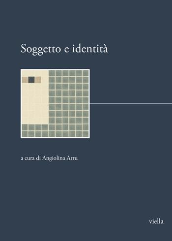 Soggetto e identità. Dottorato internazionale di ricerca Storia delle donne e dell’identità di genere. Quaderno n. 5. Nuova ediz.  - Libro Viella 2024, I libri di Biblink | Libraccio.it