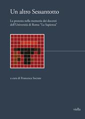 Un altro Sessantotto. La protesta nella memoria dei docenti universitari dell'Università di Roma «La Sapienza»