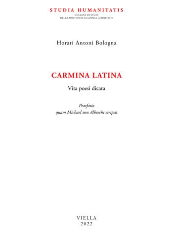 Carmina latina. Vita poesi dicata - Horati Antoni Bologna - Libro Viella 2022, Studia humanitatis | Libraccio.it