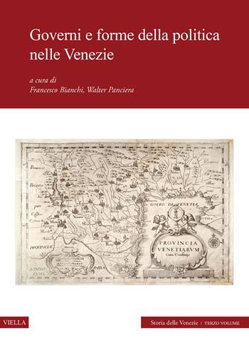 Governi e forme della politica nelle Venezie. Storia delle Venezie. Vol. 3  - Libro Viella 2022, Fonti e studi di storia veneta. Nuova serie | Libraccio.it