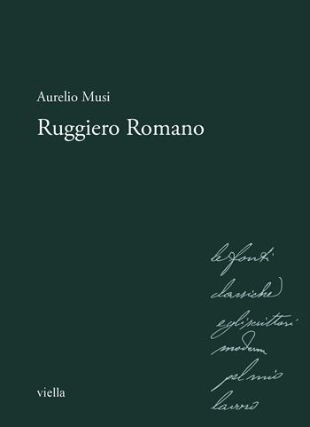 Ruggiero Romano - Aurelio Musi - Libro Viella 2022, Storici e storiche nell'Italia unita. Le autobiografie | Libraccio.it