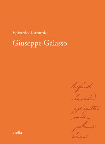Giuseppe Galasso - Edoardo Tortarolo - Libro Viella 2022, Storici e storiche nell'Italia unita. Le autobiografie | Libraccio.it