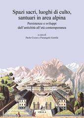 Spazi sacri, luoghi di culto, santuari in area alpina. Persistenze e sviluppi dall’antichità all’età contemporanea