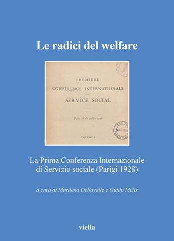 Le radici del welfare. La Prima Conferenza Internazionale di Servizio sociale (Parigi 1928)  - Libro Viella 2023, Collana Società storia servizio sociale | Libraccio.it