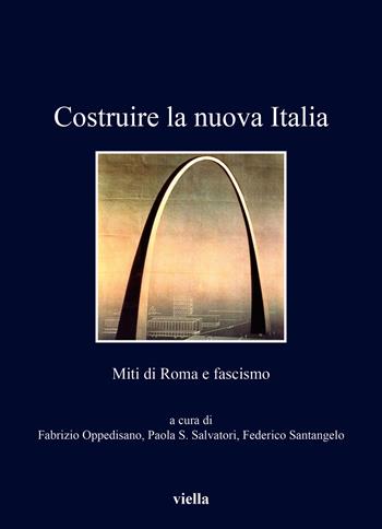 Costruire la nuova Italia. Miti di Roma e fascismo - Salvatori - Libro Viella 2024, I libri di Viella | Libraccio.it